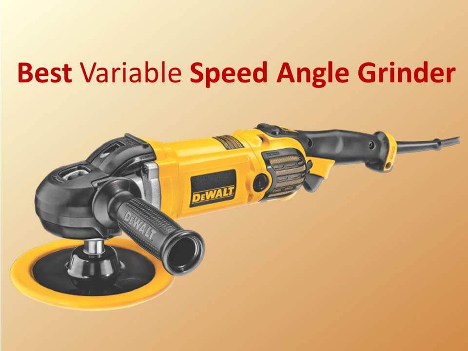 Best Variable Speed Angle Grinder