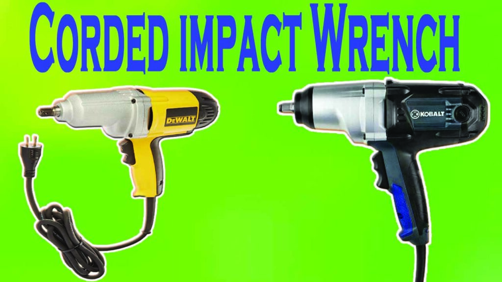 The 5 Most Powerful Corded Impact Wrench in 2022