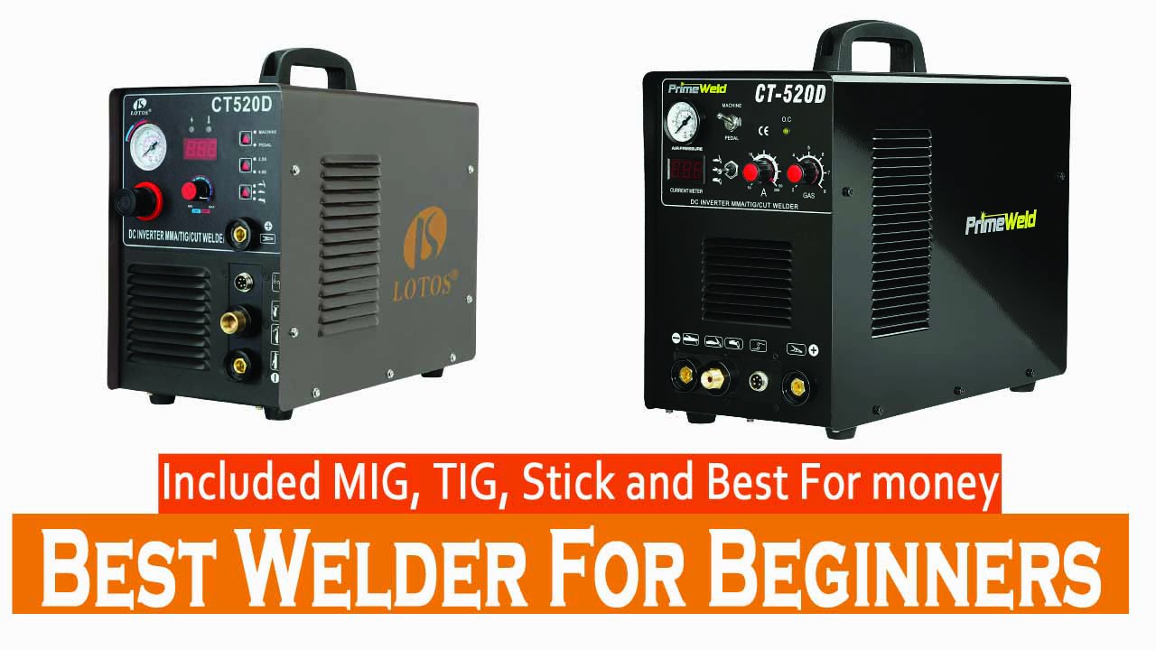best welder for beginners, tig,mig, air plasma,stick best money tool