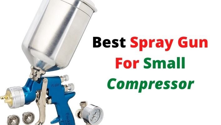 Best Spray Gun For Small Compressor