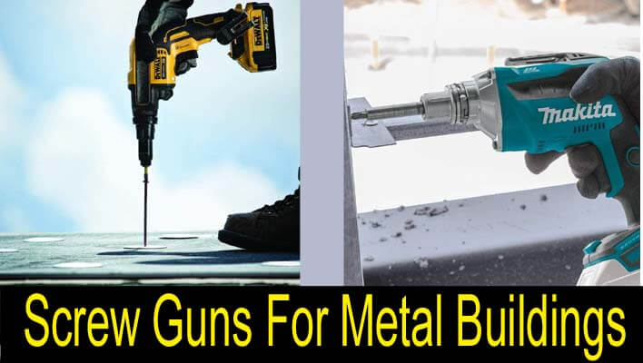 best screw guns for metal buildings