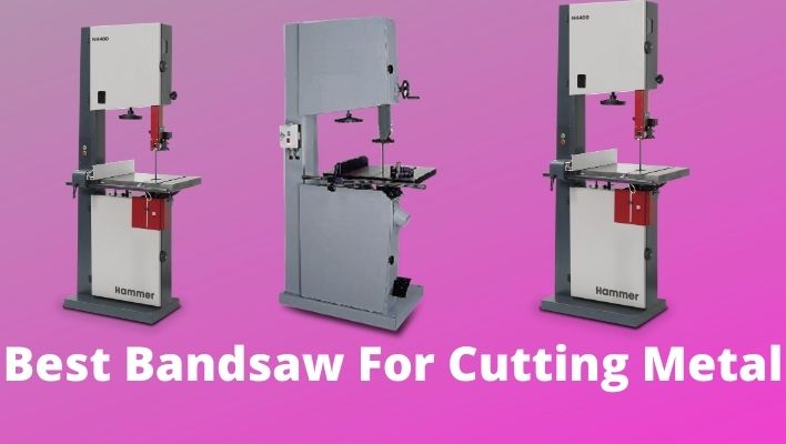 Best Bandsaw For Cutting Metal