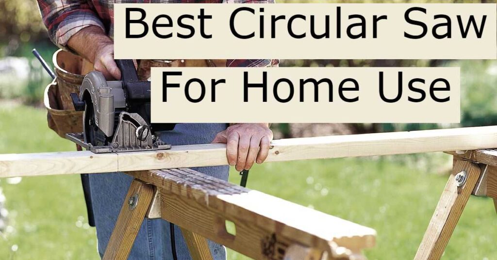 Best-Circular-Saw-For-Home-Use