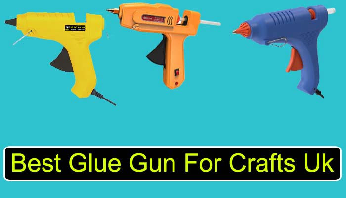 Best-Glue-Gun-For-Crafts-Uk
