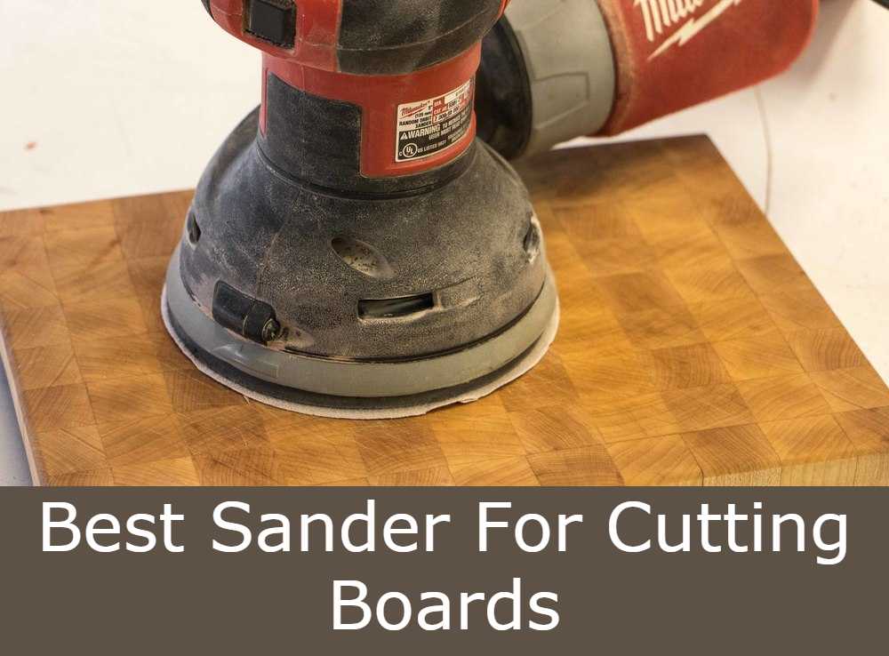 Best Sander For Cutting Boards