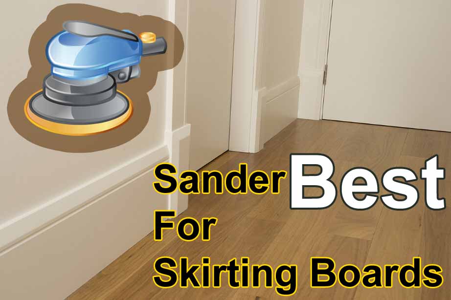 Best Sander For Skirting Boards