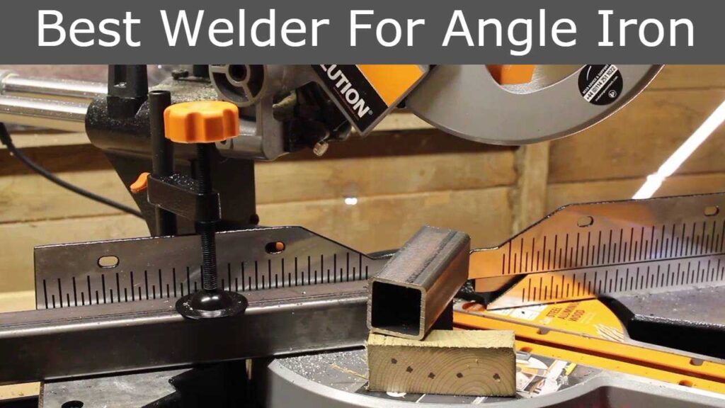 Best Welder For Angle Iron