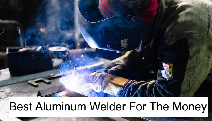 Best Aluminum Welder For The Money