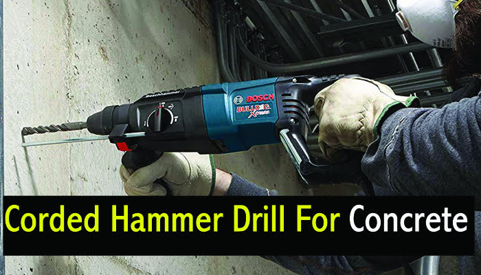 Best Corded Hammer Drill For Concrete